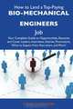 How to Land a Top-Paying Bio-mechanical engineers Job: Your Complete Guide to Opportunities, Resumes and Cover Letters, Interviews, Salaries, Promotions, What to Expect From Recruiters and More, Louise Castaneda 