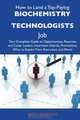 How to Land a Top-Paying Biochemistry technologists Job: Your Complete Guide to Opportunities, Resumes and Cover Letters, Interviews, Salaries, Promotions, What to Expect From Recruiters and More, Betty Morton 