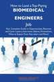 How to Land a Top-Paying Biomedical engineers Job: Your Complete Guide to Opportunities, Resumes and Cover Letters, Interviews, Salaries, Promotions, What to Expect From Recruiters and More, Ashley Mcleod 