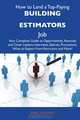 How to Land a Top-Paying Building estimators Job: Your Complete Guide to Opportunities, Resumes and Cover Letters, Interviews, Salaries, Promotions, What to Expect From Recruiters and More, Earl Franks 