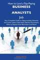 How to Land a Top-Paying Business analysts Job: Your Complete Guide to Opportunities, Resumes and Cover Letters, Interviews, Salaries, Promotions, What to Expect From Recruiters and More, Ryan Patel 
