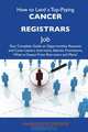 How to Land a Top-Paying Cancer registrars Job: Your Complete Guide to Opportunities, Resumes and Cover Letters, Interviews, Salaries, Promotions, What to Expect From Recruiters and More, Lawrence Fitzpatrick 