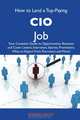 How to Land a Top-Paying CIO Job: Your Complete Guide to Opportunities, Resumes and Cover Letters, Interviews, Salaries, Promotions, What to Expect From Recruiters and More, Robert Mann 