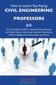 How to Land a Top-Paying Civil engineering professors Job: Your Complete Guide to Opportunities, Resumes and Cover Letters, Interviews, Salaries, Promotions, What to Expect From Recruiters and More, Evelyn Bell 