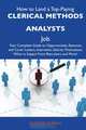 How to Land a Top-Paying Clerical methods analysts Job: Your Complete Guide to Opportunities, Resumes and Cover Letters, Interviews, Salaries, Promotions, What to Expect From Recruiters and More, Eugene Duran 