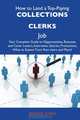 How to Land a Top-Paying Collections clerks Job: Your Complete Guide to Opportunities, Resumes and Cover Letters, Interviews, Salaries, Promotions, What to Expect From Recruiters and More, Patrick Chen 