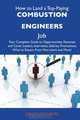 How to Land a Top-Paying Combustion engineers Job: Your Complete Guide to Opportunities, Resumes and Cover Letters, Interviews, Salaries, Promotions, What to Expect From Recruiters and More, Jonathan Nieves 
