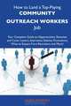 How to Land a Top-Paying Community outreach workers Job: Your Complete Guide to Opportunities, Resumes and Cover Letters, Interviews, Salaries, Promotions, What to Expect From Recruiters and More, Laura Barrera 
