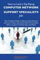 How to Land a Top-Paying Computer network support specialists Job: Your Complete Guide to Opportunities, Resumes and Cover Letters, Interviews, ... What to Expect From Recruiters and More, Kathryn Small 