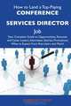 How to Land a Top-Paying Conference services director Job: Your Complete Guide to Opportunities, Resumes and Cover Letters, Interviews, Salaries, Promotions, What to Expect From Recruiters and More, Dorothy Tyson 