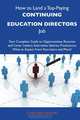 How to Land a Top-Paying Continuing education directors Job: Your Complete Guide to Opportunities, Resumes and Cover Letters, Interviews, Salaries, Promotions, What to Expect From Recruiters and More, Cynthia Nixon 