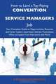 How to Land a Top-Paying Convention service managers Job: Your Complete Guide to Opportunities, Resumes and Cover Letters, Interviews, Salaries, Promotions, What to Expect From Recruiters and More, Kathleen Underwood 