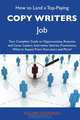 How to Land a Top-Paying Copy writers Job: Your Complete Guide to Opportunities, Resumes and Cover Letters, Interviews, Salaries, Promotions, What to Expect From Recruiters and More, William Goodman 