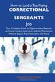 How to Land a Top-Paying Correctional sergeants Job: Your Complete Guide to Opportunities, Resumes and Cover Letters, Interviews, Salaries, Promotions, What to Expect From Recruiters and More, Amanda Cantrell 