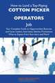 How to Land a Top-Paying Cotton picker operators Job: Your Complete Guide to Opportunities, Resumes and Cover Letters, Interviews, Salaries, Promotions, What to Expect From Recruiters and More, Judy Bradshaw 