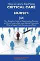How to Land a Top-Paying Critical care nurses Job: Your Complete Guide to Opportunities, Resumes and Cover Letters, Interviews, Salaries, Promotions, What to Expect From Recruiters and More, Douglas Baird 