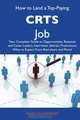 How to Land a Top-Paying CRTs Job: Your Complete Guide to Opportunities, Resumes and Cover Letters, Interviews, Salaries, Promotions, What to Expect From Recruiters and More, Marilyn Warner 