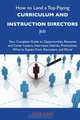 How to Land a Top-Paying Curriculum and instruction directors Job: Your Complete Guide to Opportunities, Resumes and Cover Letters, Interviews, ... What to Expect From Recruiters and More, Steve Kane 