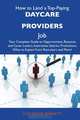 How to Land a Top-Paying Daycare providers Job: Your Complete Guide to Opportunities, Resumes and Cover Letters, Interviews, Salaries, Promotions, What to Expect From Recruiters and More, Catherine Barnett 