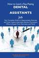 How to Land a Top-Paying Dental assistants Job: Your Complete Guide to Opportunities, Resumes and Cover Letters, Interviews, Salaries, Promotions, What to Expect From Recruiters and More, Tammy Mcfadden 