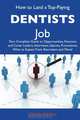 How to Land a Top-Paying Dentists Job: Your Complete Guide to Opportunities, Resumes and Cover Letters, Interviews, Salaries, Promotions, What to Expect From Recruiters and More, Steven Ferrell 
