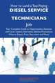 How to Land a Top-Paying Diesel service technicians Job: Your Complete Guide to Opportunities, Resumes and Cover Letters, Interviews, Salaries, Promotions, What to Expect From Recruiters and More, Craig Benton 
