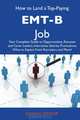 How to Land a Top-Paying EMT-B Job: Your Complete Guide to Opportunities, Resumes and Cover Letters, Interviews, Salaries, Promotions, What to Expect From Recruiters and More, Johnny Spencer 