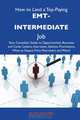 How to Land a Top-Paying EMT-intermediate Job: Your Complete Guide to Opportunities, Resumes and Cover Letters, Interviews, Salaries, Promotions, What to Expect From Recruiters and More, Ruth Palmer 