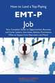 How to Land a Top-Paying EMT-P Job: Your Complete Guide to Opportunities, Resumes and Cover Letters, Interviews, Salaries, Promotions, What to Expect From Recruiters and More, Harold Coffey 