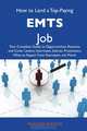 How to Land a Top-Paying EMTs Job: Your Complete Guide to Opportunities, Resumes and Cover Letters, Interviews, Salaries, Promotions, What to Expect From Recruiters and More, Heather Rhodes 