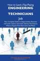 How to Land a Top-Paying Engineering technicians Job: Your Complete Guide to Opportunities, Resumes and Cover Letters, Interviews, Salaries, Promotions, What to Expect From Recruiters and More, Douglas Schneider 