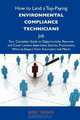 How to Land a Top-Paying Environmental compliance technicians Job: Your Complete Guide to Opportunities, Resumes and Cover Letters, Interviews, ... What to Expect From Recruiters and More, Janet Nolan 