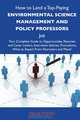 How to Land a Top-Paying Environmental science management and policy professors Job: Your Complete Guide to Opportunities, Resumes and Cover Letters, ... What to Expect From Recruiters and More, Willie Nunez 