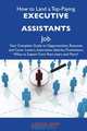 How to Land a Top-Paying Executive assistants Job: Your Complete Guide to Opportunities, Resumes and Cover Letters, Interviews, Salaries, Promotions, What to Expect From Recruiters and More, Crystal Barr 