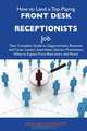 How to Land a Top-Paying Front desk receptionists Job: Your Complete Guide to Opportunities, Resumes and Cover Letters, Interviews, Salaries, Promotions, What to Expect From Recruiters and More, Heather Oconnor 