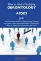 How to Land a Top-Paying Gerontology aides Job: Your Complete Guide to Opportunities, Resumes and Cover Letters, Interviews, Salaries, Promotions, What to Expect From Recruiters and More, Bruce Olsen 