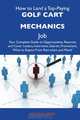 How to Land a Top-Paying Golf cart mechanics Job: Your Complete Guide to Opportunities, Resumes and Cover Letters, Interviews, Salaries, Promotions, What to Expect From Recruiters and More, Nicole Hines 
