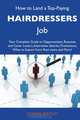 How to Land a Top-Paying Hairdressers Job: Your Complete Guide to Opportunities, Resumes and Cover Letters, Interviews, Salaries, Promotions, What to Expect From Recruiters and More, Connie Bentley 