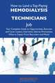 How to Land a Top-Paying Hemodialysis technicians Job: Your Complete Guide to Opportunities, Resumes and Cover Letters, Interviews, Salaries, Promotions, What to Expect From Recruiters and More, Bryan Brock 