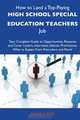 How to Land a Top-Paying High school special education teachers Job: Your Complete Guide to Opportunities, Resumes and Cover Letters, Interviews, ... What to Expect From Recruiters and More, Angela Tate 