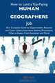 How to Land a Top-Paying Human geographers Job: Your Complete Guide to Opportunities, Resumes and Cover Letters, Interviews, Salaries, Promotions, What to Expect From Recruiters and More, Roy Roy 