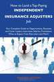 How to Land a Top-Paying Independent insurance adjusters Job: Your Complete Guide to Opportunities, Resumes and Cover Letters, Interviews, Salaries, Promotions, What to Expect From Recruiters and More, Amanda Lawson 