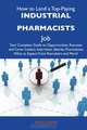 How to Land a Top-Paying Industrial pharmacists Job: Your Complete Guide to Opportunities, Resumes and Cover Letters, Interviews, Salaries, Promotions, What to Expect From Recruiters and More, Fred Jarvis 