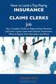 How to Land a Top-Paying Insurance claims clerks Job: Your Complete Guide to Opportunities, Resumes and Cover Letters, Interviews, Salaries, Promotions, What to Expect From Recruiters and More, Rodney Ross 