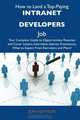 How to Land a Top-Paying Intranet developers Job: Your Complete Guide to Opportunities, Resumes and Cover Letters, Interviews, Salaries, Promotions, What to Expect From Recruiters and More, Jean Newton 