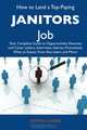 How to Land a Top-Paying Janitors Job: Your Complete Guide to Opportunities, Resumes and Cover Letters, Interviews, Salaries, Promotions, What to Expect From Recruiters and More, Shawn Gaines 