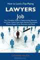 How to Land a Top-Paying Lawyers Job: Your Complete Guide to Opportunities, Resumes and Cover Letters, Interviews, Salaries, Promotions, What to Expect From Recruiters and More, Catherine Walton 