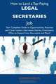 How to Land a Top-Paying Legal secretaries Job: Your Complete Guide to Opportunities, Resumes and Cover Letters, Interviews, Salaries, Promotions, What to Expect From Recruiters and More, Sharon Welch 