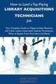 How to Land a Top-Paying Library acquisitions technicians Job: Your Complete Guide to Opportunities, Resumes and Cover Letters, Interviews, Salaries, ... What to Expect From Recruiters and More, Ruby Crosby 