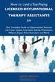 How to Land a Top-Paying Licensed occupational therapy assistants Job: Your Complete Guide to Opportunities, Resumes and Cover Letters, Interviews, ... What to Expect From Recruiters and More, Henry Brown 